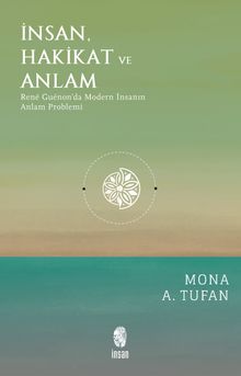 İnsan Hakikat ve Anlam & René Guénon'da Modern İnsanın Anlam Problemi