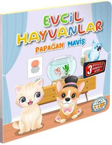 Evcil Hayvanlar - Papağan Maviş / Hareketli Kitaplar Serisi