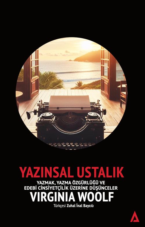 Yazınsal Ustalık / Yazmak, Yazma Özgürlüğü ve Edebi Cinsiyetçilik Üzerine Düşünceler