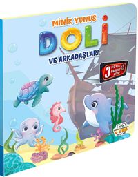 Minik Yunus Doli ve Arkadaşları / Hareketli Kitaplar Serisi