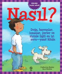 Nasıl? & Doğa, Hayvanlar, İnsanlar, Yerler Ve Sizinle İlgili En İyi Soru-Yanıt Kitabı!