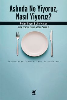 Aslında Ne Yiyoruz, Nasıl Yiyoruz? & Gıda Tercihlerimiz Neden Önemli
