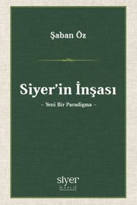 Siyer'in İnşası & Yeni Bir Paradigma