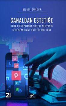 Sanaldan Estetiğe Türk Edebiyatında Sosyal Medyanın Görünümleri̇ne Dai̇r Bi̇r İnceleme 