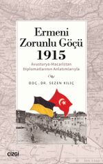 Ermeni Zorunlu Göçü 1915  (Avusturya-Macaristan Diplomatlarının Anlatımlarıyla)