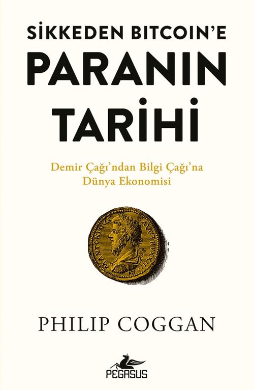 Sikkeden Bıtcoın'e Paranın Tarihi & Demir Çağı'ndan Bilgi Çağı'na Dünya Ekonomisi