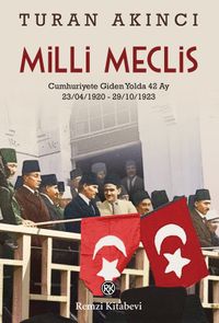 Milli Meclis & Cumhuriyete Giden Yolda 42 Ay 23/04/1920 - 29/10/1923