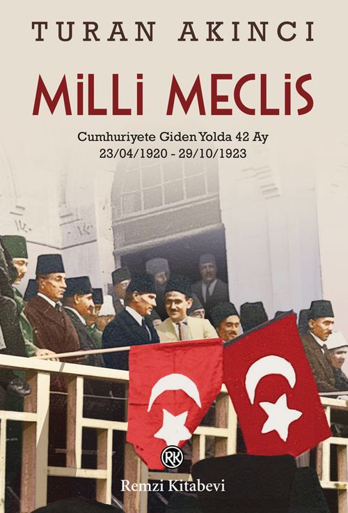 Milli Meclis & Cumhuriyete Giden Yolda 42 Ay 23/04/1920 - 29/10/1923