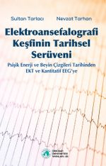 Elektroansefalografi Keşfinin Tarihsel Serüveni & Psişik Enerji ve Beyin Çizgileri Tarihinden EKT ve Kantitatif EEG'ye
