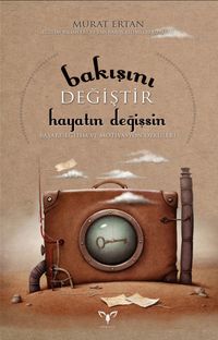 Bakışını Değiştir Hayatın Değişsin & Başarı, Eğitim ve Motivasyon Öyküleri