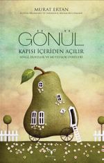 Gönül Kapısı İçeriden Açılır & Sevgi, Dostluk ve Mutluluk Öyküleri