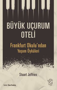 Büyük Uçurum Oteli & Frankfurt Okulu'ndan Yaşam Öyküleri