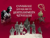 Çanakkale Savaşları ve Şehitlerimizin Künyeleri