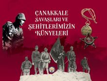 Çanakkale Savaşları ve Şehitlerimizin Künyeleri