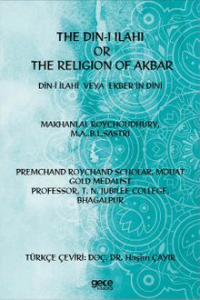 The Din-i İlahi  Or  The Religion Of Akbar Din-i İlahi  Veya  Ekber’in Dini
