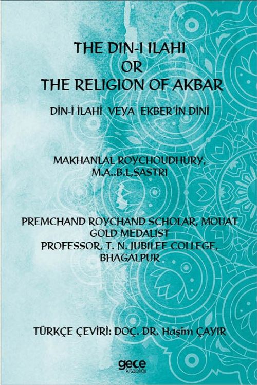 The Din-i İlahi  Or  The Religion Of Akbar Din-i İlahi  Veya  Ekber'in Dini