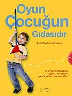 Oyun Çocuğun Gıdasıdır