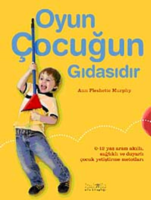 Oyun Çocuğun Gıdasıdır