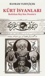 Kürt İsyanları / Bedirhan ‘Bey'den Dersim'e