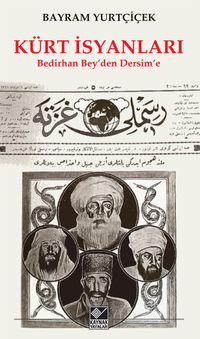 Kürt İsyanları / Bedirhan ‘Bey’den Dersim’e