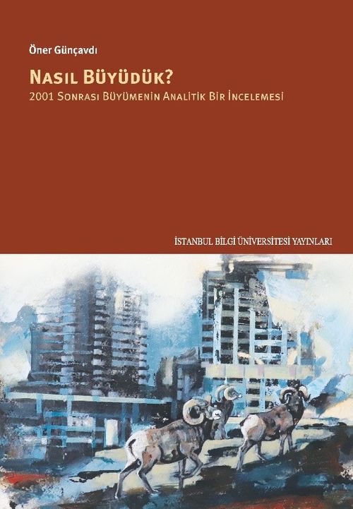 Nasıl Büyüdük? & 2001 Sonrası Büyümenin Analitik Bir İncelemesi