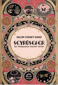 Seyrüsefer & Bir Medyumun Kişisel Tarihi