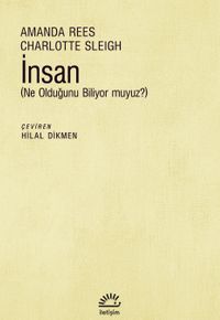 İnsan (Ne Olduğunu Biliyor Muyuz?)