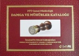 Damga ve Mühürler Kataloğu / PTT Genel Müdürlüğü İstanbul PTT Müzesi Koleksiyonları (6-D-12)