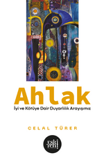 Ahlak & İyi ve Kötü'ye Dair Duyarlılık Arayışımız