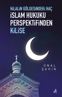 Hilalin Gölgesindeki Haç İslam Hukuku Perspektifinden Kilise
