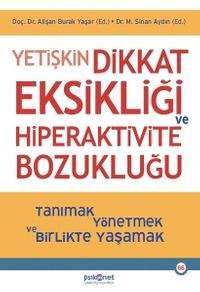 Yetişkin Dikkat Eksikliği ve Hiperaktivite Bozukluğu & Tanımak Yönetmek ve Birlikte Yaşamak