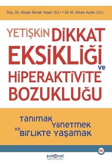 Yetişkin Dikkat Eksikliği ve Hiperaktivite Bozukluğu & Tanımak Yönetmek ve Birlikte Yaşamak