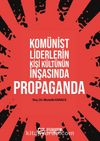 Komünist Liderlerin Kişi Kültünün İnşasında Propaganda