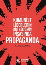 Komünist Liderlerin Kişi Kültünün İnşasında Propaganda