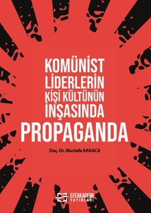 Komünist Liderlerin Kişi Kültünün İnşasında Propaganda