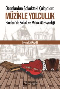 Ozanlardan Sokaktaki Çalgıcılara Müzikle Yolculuk & İstanbul'da Sokak ve Metro Müzisyenliği