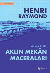Mimarlık: Aklın Mekan Maceraları