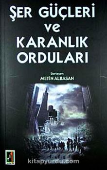 Şer Güçleri ve Karanlık Orduları - Bilinmeyen Yazar
