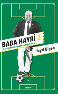 Baba Hayri 2 & Gollerin Efendisi, Futbolun Beyefendisi