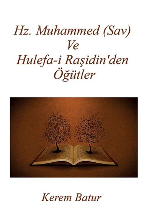 Hz. Muhammed (Sav) ve Hulefa-i Raşidin'den Öğütler