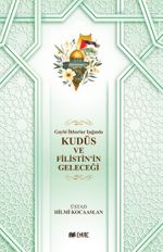 Gaybi İhbarlar Işığında Kudüs ve Filistin’in Geleceği