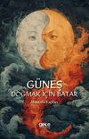 G&uuml;neş Doğmak İ&ccedil;in Batar
