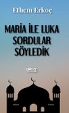 Maria ile Luka Sordular S&ouml;yledik