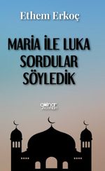 Maria ile Luka Sordular Söyledik