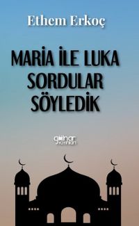 Maria ile Luka Sordular Söyledik