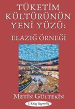 Tüketim Kültürünün Yeni Yüzü: Elazığ Örneği