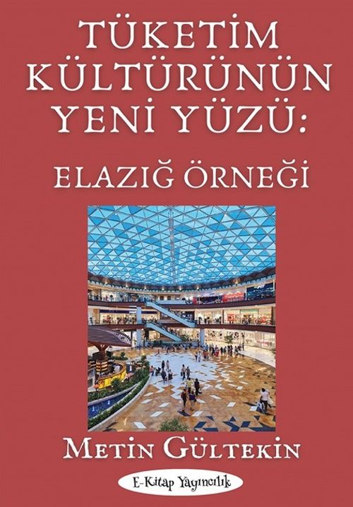 Tüketim Kültürünün Yeni Yüzü: Elazığ Örneği