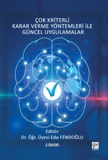 Çok Kriterli Karar Verme Yöntemleri ile Güncel Uygulamalar