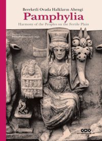 Pamphylia: Bereketli Ovada Halkların Ahengi Harmony Of The Peoples On The Fertile Plain (Türkçe – İngilizce) (Sert Kapak)