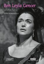 Ben Leyla Gencer -  La Diva Turca (Küçük Boy) (Karton Kapak)